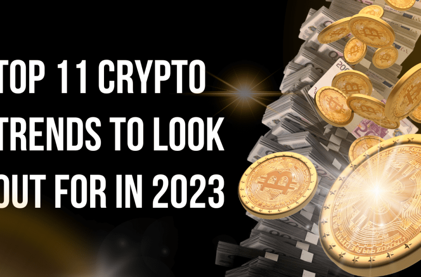  Top (Ongoing) Crypto Trends to Watch Out for in 2023