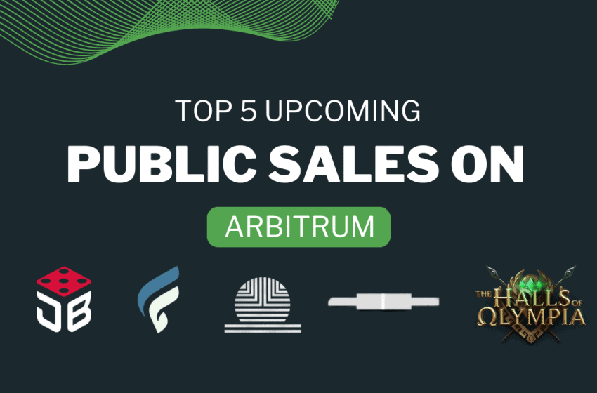  Top 5 Upcoming Public Sales on Arbitrum to Watch Out For in 2023