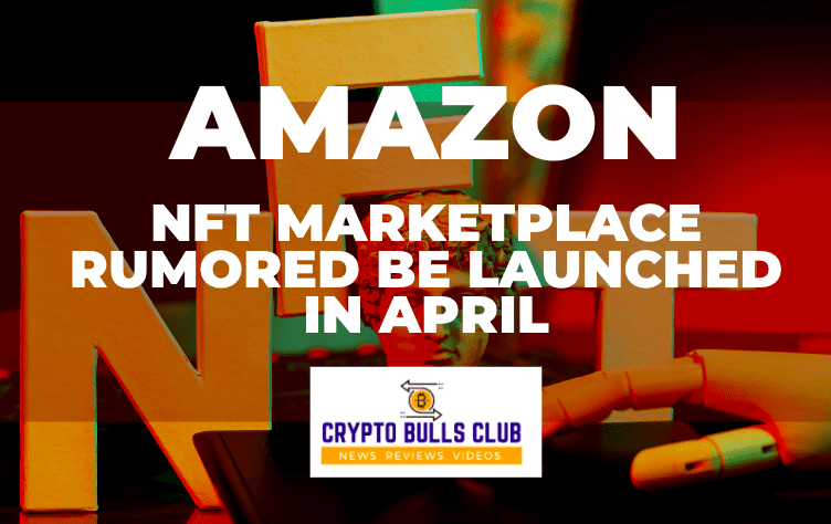  Amazon to Launch Centralized NFT Marketplace with Physical Goods and Crypto Game Incentives