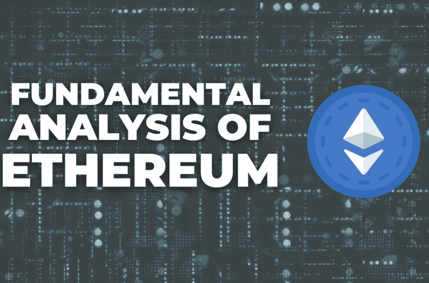  Fundamental Analysis of Ethereum: Is ETH a good long term hold?