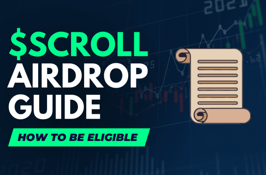 Scroll Airdrop Guide: How to be eligible for $Scroll Airdrop?