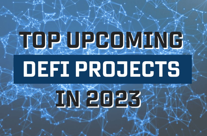  Top Upcoming (tokenless) Defi projects to watch out for in 2023