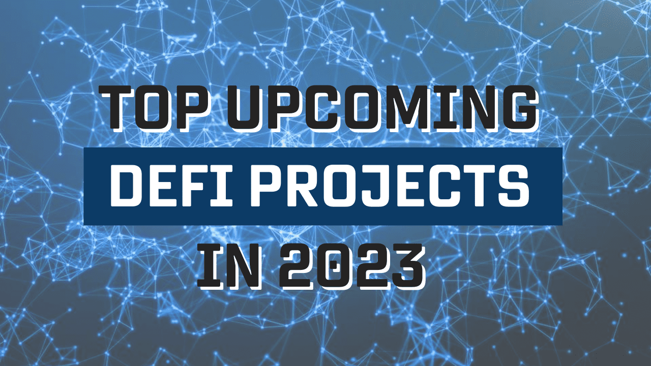 upcoming Defi projects 2023