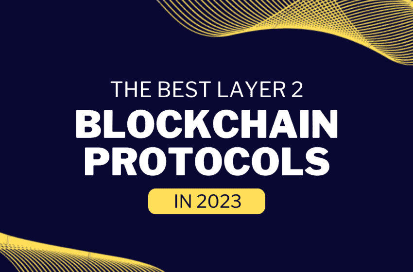  Best layer 2 Blockchain Protocols 2023
