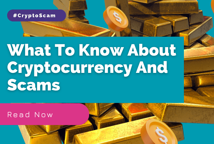  What To Know About Cryptocurrency And Scams