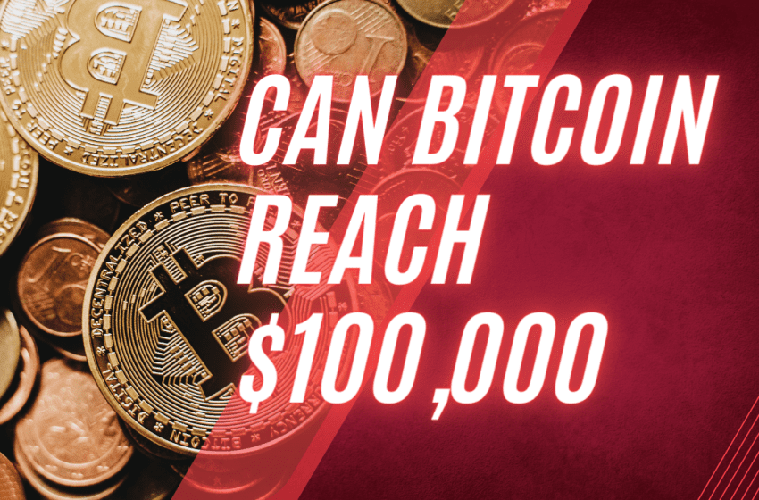  Can Bitcoin (BTC) reach 100,000 USD?