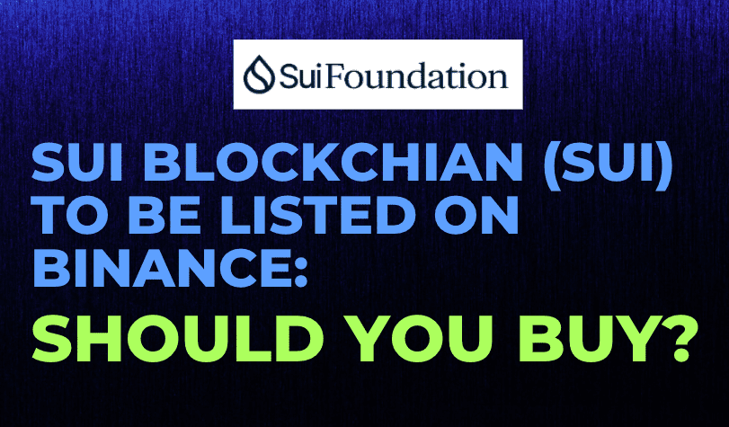  SUI Blokchain (SUI) to be listed on Binance: Should you buy?