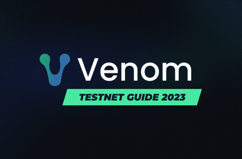  Venom Testnet Guide: Ultimate Guide on how to use Venom Network Testnet