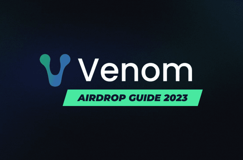 Venom Airdrop Guide: How to be Eligible for Venom Network Airdrop?