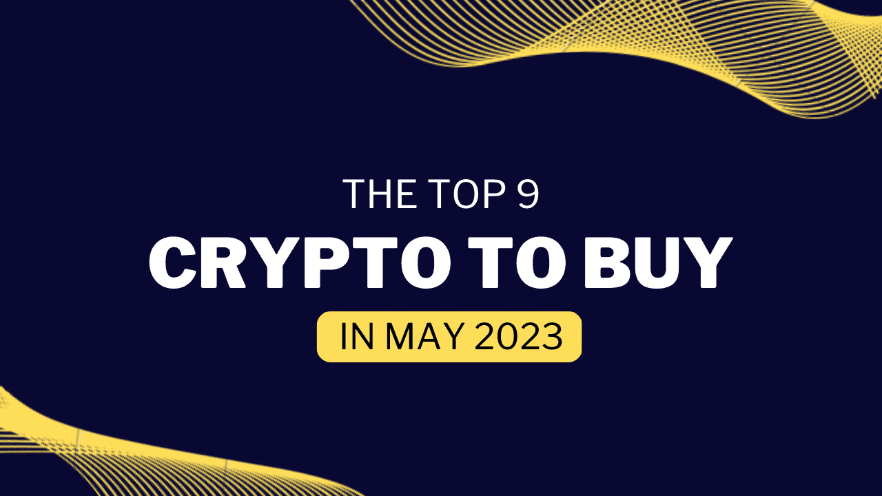 top cryptocurrencies to buy in May 2023