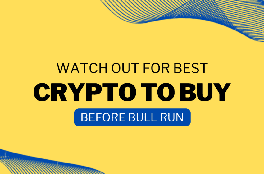  Top Cryptocurrencies to Watch Out For the Next Bull Run