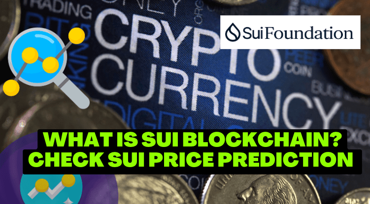  What is SUI blockchain? SUI Price Prediction 2023 to 2030